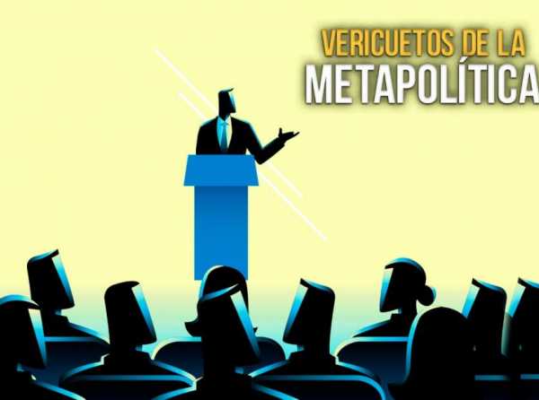 Vericuetos de la metapolítica