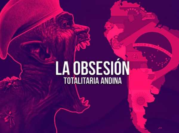 La obsesión totalitaria andina