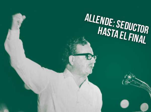 Allende: seductor hasta el final