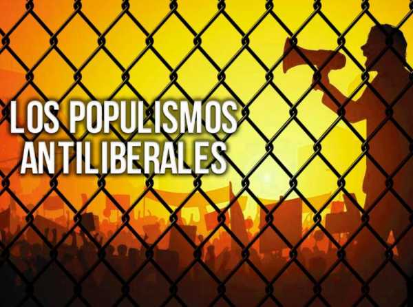 Los populismos antiliberales