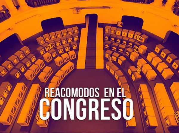 Reacomodos  en el Congreso 