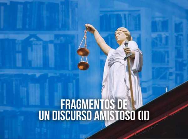 Fragmentos de un discurso amistoso (II)