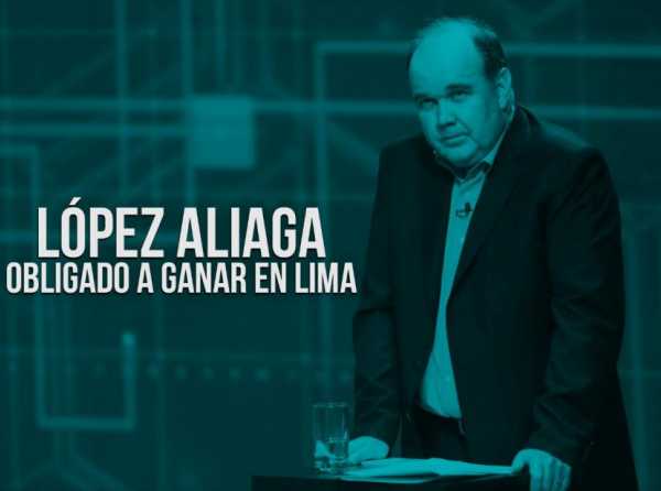 López Aliaga obligado a ganar en Lima