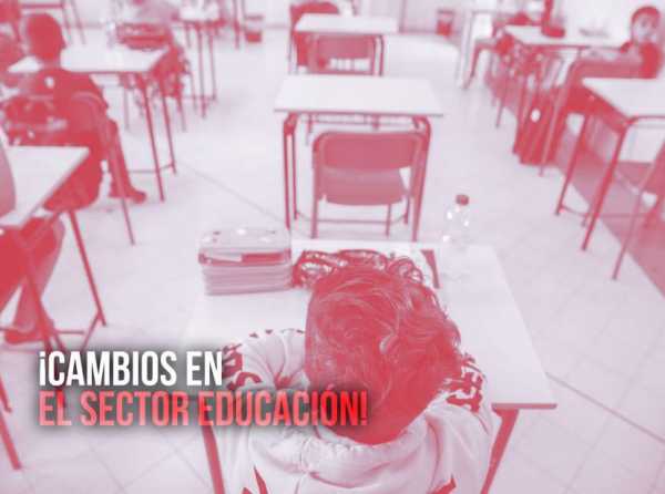 ¡Cambios en el sector Educación!