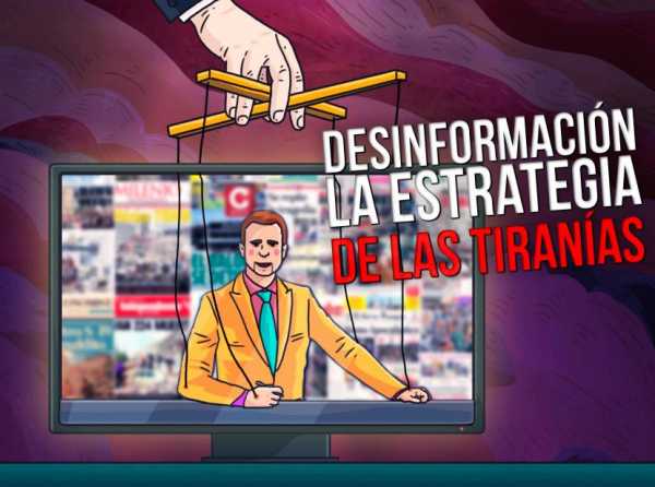 Desinformación, la estrategia de las tiranías