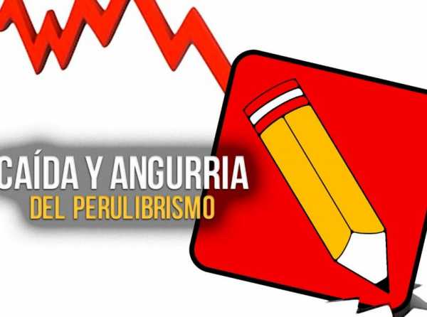 Caída y angurria del perulibrismo