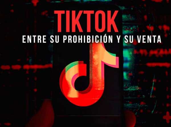 TikTok: entre su prohibición y su venta