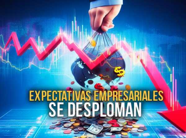 Expectativas empresariales se desploman 