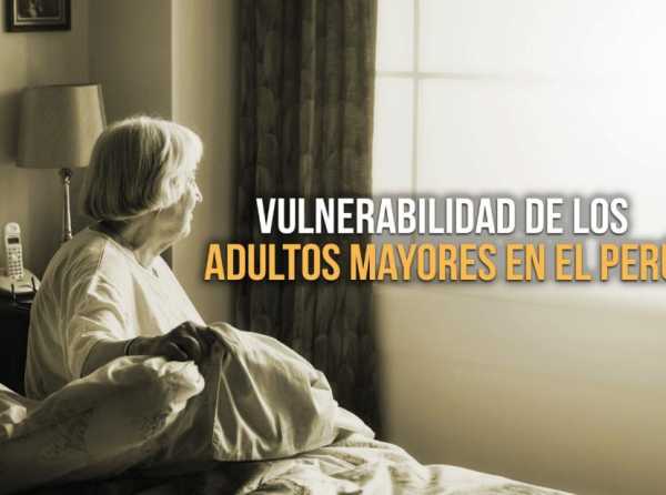 Vulnerabilidad de los adultos mayores en el Perú