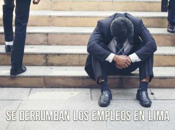 Se derrumban los empleos en Lima