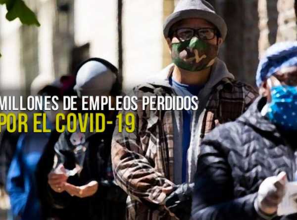 Millones de empleos perdidos por el Covid-19