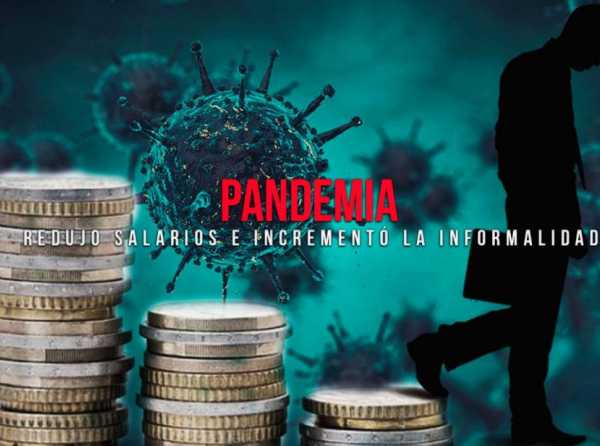 Pandemia redujo salarios e incrementó la informalidad