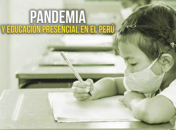 Pandemia y educación presencial en el Perú