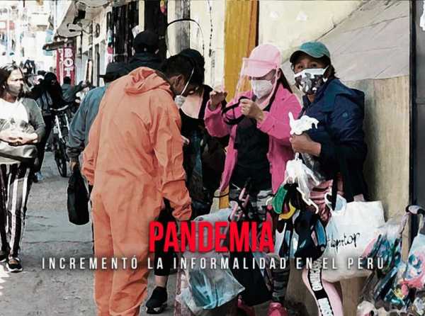 Pandemia incrementó la informalidad en el Perú