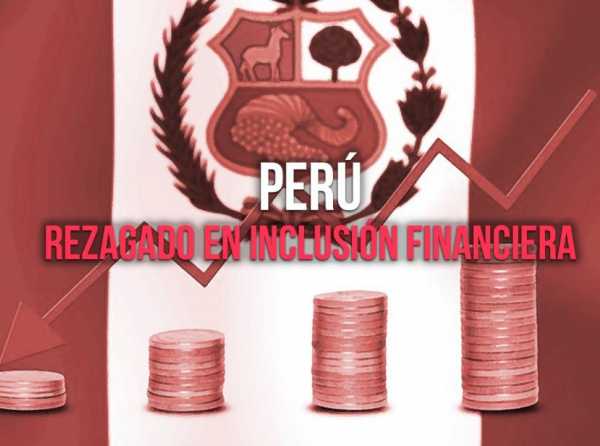 Perú: rezagado en inclusión financiera