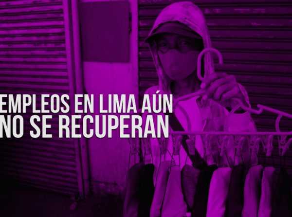 Empleos en Lima aún no se recuperan