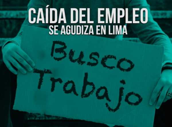 Caída del empleo se agudiza en Lima