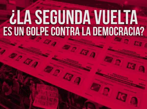 ¿La segunda vuelta es un golpe contra la democracia?