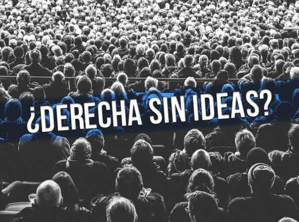 ¿Una derecha cobarde o sin ideas?