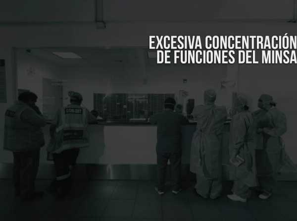 Excesiva concentración de funciones del Minsa