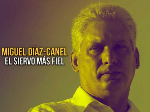 Miguel Díaz-Canel, el siervo más fiel