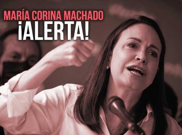 María Corina Machado, ¡Alerta!