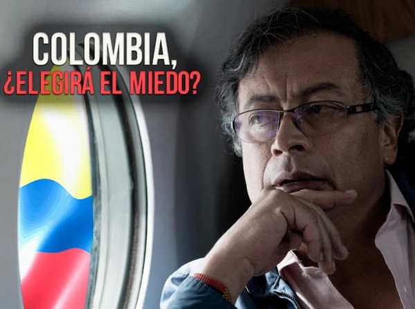 Colombia, ¿elegirá el miedo? 