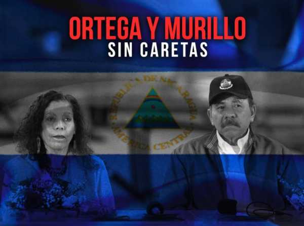 Ortega y Murillo sin caretas