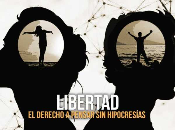 Libertad, el derecho a pensar sin hipocresías 