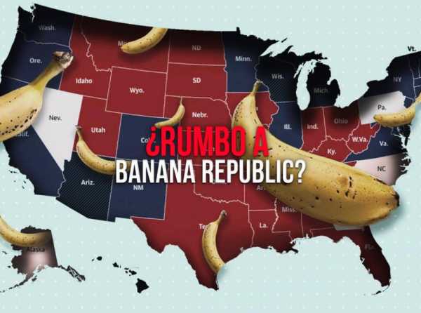 ¿Rumbo a banana republic?