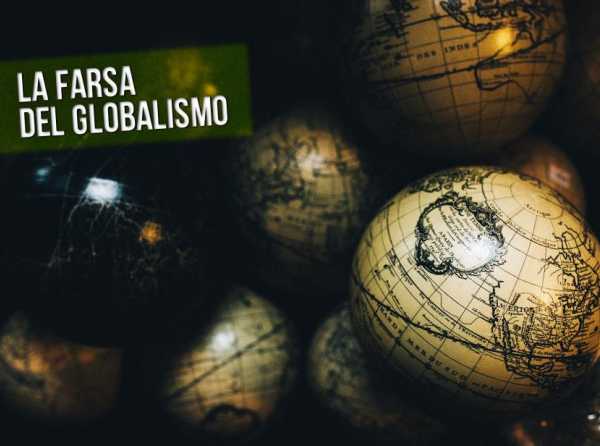 La farsa del globalismo