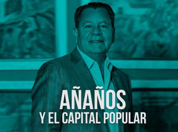 Añaños y el capital popular