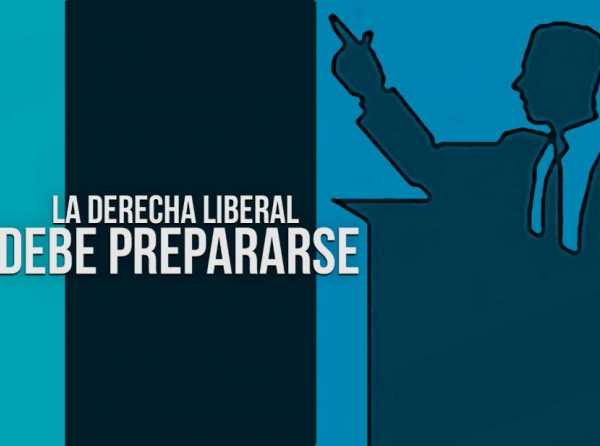 La derecha liberal debe prepararse