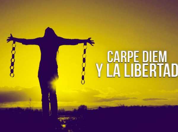 Carpe diem y la libertad