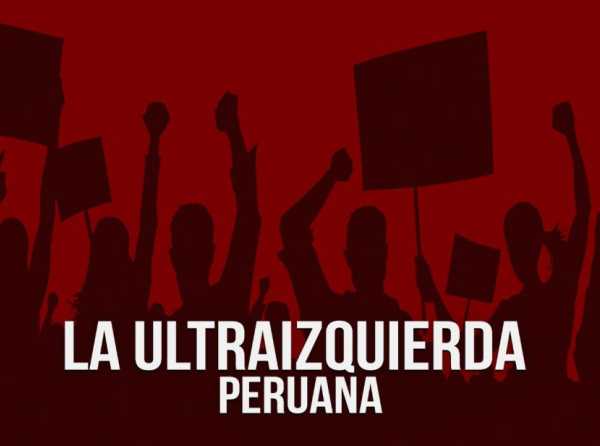 La ultraizquierda peruana