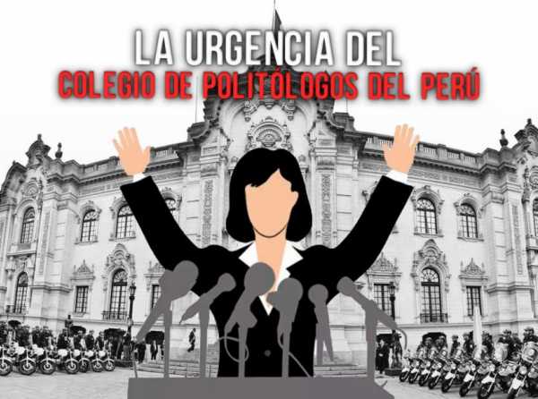 La urgencia del Colegio de Politólogos del Perú