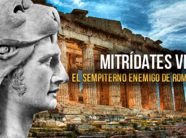 Mitrídates VI, el sempiterno enemigo de Roma 