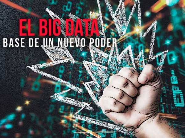 El Big Data, base de un nuevo poder