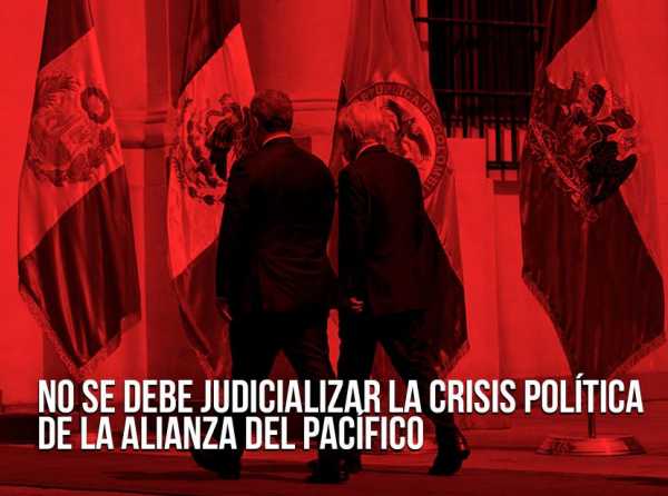 No se debe judicializar la crisis política de la Alianza del Pacífico