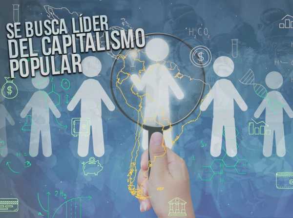 Se busca líder del capitalismo popular