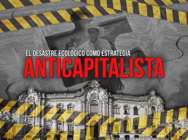 El desastre ecológico como estrategia anticapitalista