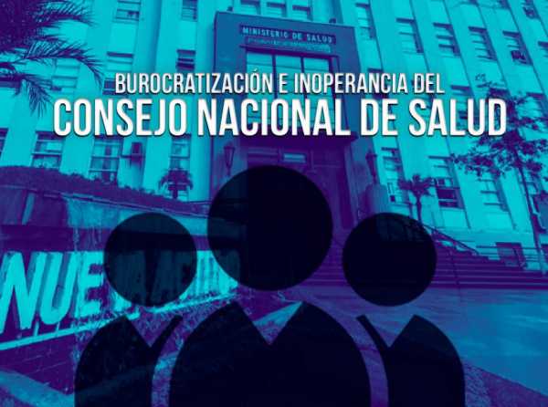 Burocratización e inoperancia del Consejo Nacional de Salud