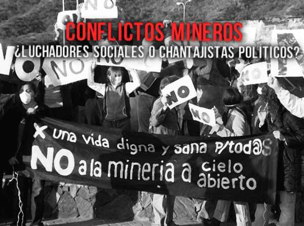 Conflictos mineros. ¿Luchadores sociales o chantajistas políticos? 