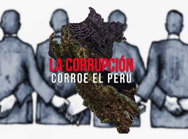 La corrupción corroe el Perú