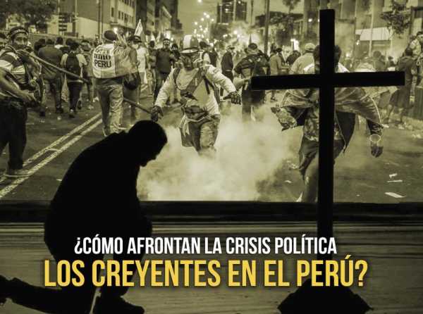 ¿Cómo afrontan la crisis política los creyentes en el Perú?