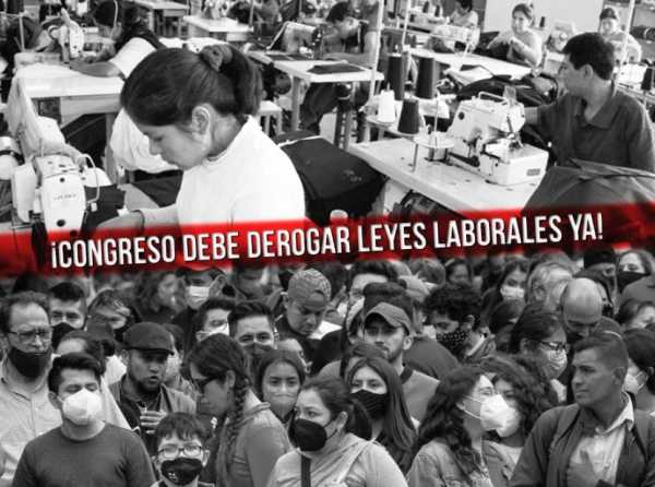 ¡Congreso debe derogar leyes laborales ya!