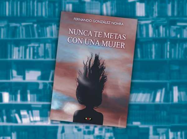 El dolor como motor: “Nunca te metas con una mujer”