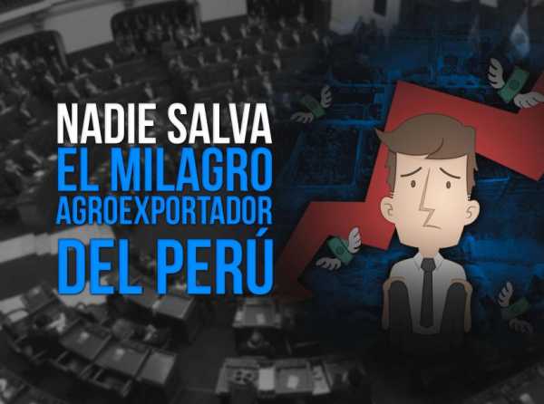 Nadie salva al milagro agroexportador del Perú