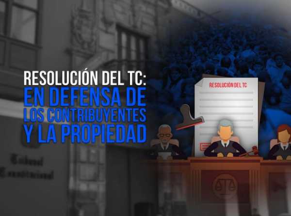 Resolución del TC: en defensa de los contribuyentes y la propiedad