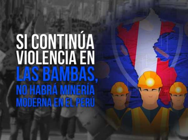 Si continúa violencia en Las Bambas, no habrá minería moderna en el Perú